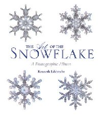 The Art of The Snowflake: A Photographic Album